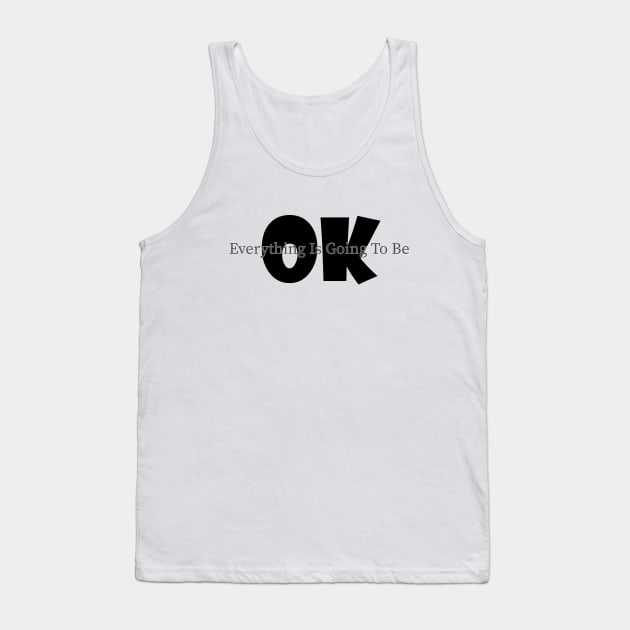 everything is going to be ok Tank Top by Soozy 